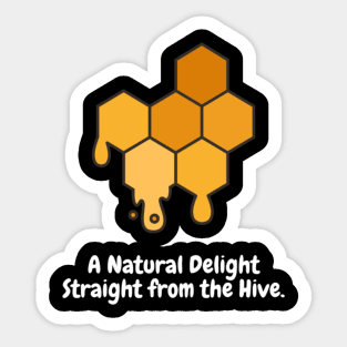 A Natural Delight Straight from the Hive. Sticker